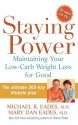 Staying Power: Maintaining Your Low-Carb Weight Loss for Good - Michael R. Eades, Mary Dan Eades