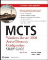 MCTS Windows Server 2008 Active Directory Configuration Study Guide: Exam 70-640 - William Panek, James Chellis