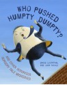 Who Pushed Humpty Dumpty?: And Other Notorious Nursery Tale Mysteries - David Levinthal, John Nickle