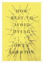 How to Best Avoid Dying: Stories - Owen Egerton