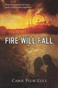 Fire Will Fall - Carol Plum-Ucci