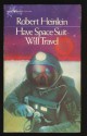 Have Space Suit-Will Travel - Robert A. Heinlein