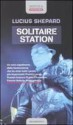 Solitaire Station - Lucius Shepard