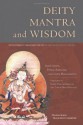 Deity Mantra And Wisdom: Development Stage Meditation In Tibetan Buddhist Tantra - Jigme Lingpa, Getse Mahapandita Tsewang Chokdrub, Trulshik Rinpoche, Chökyi Nyima, Dharmachakra Translation Committee, Andreas Doctor, Cortland Dahl