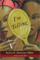 I'm Telling - Karen E. Quinones Miller