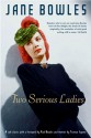 Two Serious Ladies - Jane Bowles