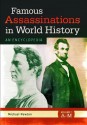 Famous Assassinations in World History [2 Volumes]: An Encyclopedia - Michael Newton