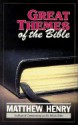 Grandes Temas de La Biblia = Great Themes of the Bible - Matthew Henry