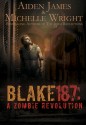 Blake 187: A Zombie Revolution - Michelle Wright, Aiden James