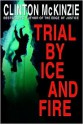 Trial by Ice and Fire - Clinton McKinzie