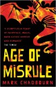 The age of misrule : world's end, darkest hour, always forever - Mark Chadbourn