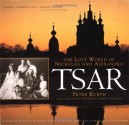 Tsar: The Lost World of Nicholas and Alexandra - Peter Kurth, Edvard Radzinsky, Peter Christopher