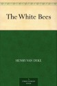 The White Bees - Henry van Dyke