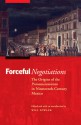 Forceful Negotiations: The Origins of the Pronunciamiento in Nineteenth-Century Mexico - Will Fowler