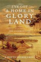 I've Got a Home in Glory Land: A Lost Tale of the Underground Railroad - Karolyn Smardz Frost