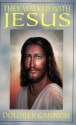 They Walked with Jesus: Past Life Experiences with Christ - Dolores Cannon