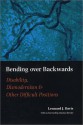 Bending Over Backwards: Disability, Dismodernism & Other Difficult Positions - Lennard J. Davis