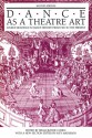 Dance As a Theatre Art: Source Readings in Dance History from 1581 to the Present - Selma Jeanne Cohen, Selma Jeanne Cohen