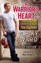 A Warrior's Heart: The True Story of Life Before and Beyond the Fighter - Micky Ward, Joe Layden