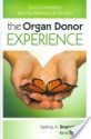 The Organ Donor Experience: Good Samaritans and the Meaning of Altruism - Katrina A. Bramstedt, Rena Down