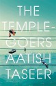 The Temple-Goers - Aatish Taseer