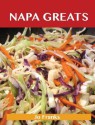 Napa Greats: Delicious Napa Recipes, the Top 58 Napa Recipes - Jo Franks