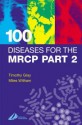 100 Diseases For The Mrcp - Timothy Gray, Miles Witham