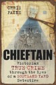 The Chieftain: Victorian True Crime Through The Eyes of a Scotland Yard Detective - Chris Payne