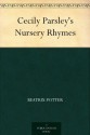 Cecily Parsley's Nursery Rhymes - Beatrix Potter