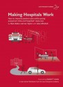 Making Hospitals Work - Marc Baker, Ian Taylor, Alan Mitchell