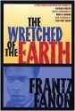 The Wretched of the Earth - Frantz Fanon, Jean-Paul Sartre, Homi K. Bhabha, Richard Philcox