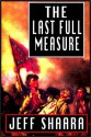 The Last Full Measure - Jeff Shaara, Dick Estell