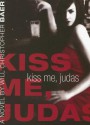 Kiss Me, Judas - Will Christopher Baer