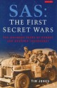 SAS: The First Secret Wars: The Unknown Years of Combat and Counter-Insurgency - Tim Jones