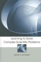 Learning to Solve Complex Scientific Problems - David H. Jonassen