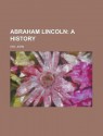 Abraham Lincoln; A History - Volume 01 - John M. Hay