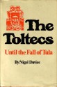 The Toltecs, Until The Fall Of Tula - Nigel Davies