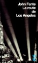 La route de Los Angeles - John Fante, Brice Matthieussent