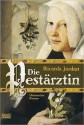 Die Pest?rztin: Historischer Roman - Ricarda Jordan