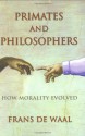 Primates and Philosophers: How Morality Evolved - Frans de Waal, Stephen Macedo, Josiah Ober