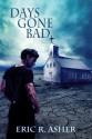 Days Gone Bad - Eric R. Asher