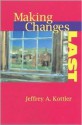 Making Changes Last - Jeffrey A. Kottler