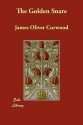 The Golden Snare - James Oliver Curwood