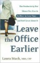 Leave the Office Earlier: The Productivity Pro Shows You How to Do More in Less Time...and Feel Great About It - Laura Stack