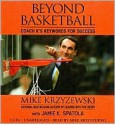 Beyond Basketball: Coach K's Keywords for Success - Mike Krzyzewski, Jamie Krzyzewski Spatola