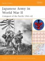 Japanese Army in World War II: Conquest of the Pacific 1941-42 - Gordon L. Rottman