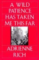 A Wild Patience Has Taken Me This Far - Adrienne Rich