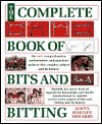 The Complete Book of Bits and Biting - Elwyn Hartley Edwards