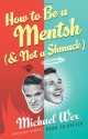 How to Be a Mentsh (and Not a Shmuck) - Michael Wex