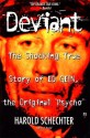 Deviant: The Shocking True Story of Ed Gein, the Original "Psycho" - Harold Schechter